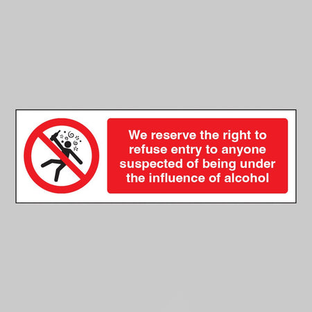 We Reserve The Right To Refuse Entry To Anyone Suspected Of Being Under The Influence Of Alcohol Sign - Ready Set SuppliedWe Reserve The Right To Refuse Entry To Anyone Suspected Of Being Under The Influence Of Alcohol SignRigid Plastic17115E