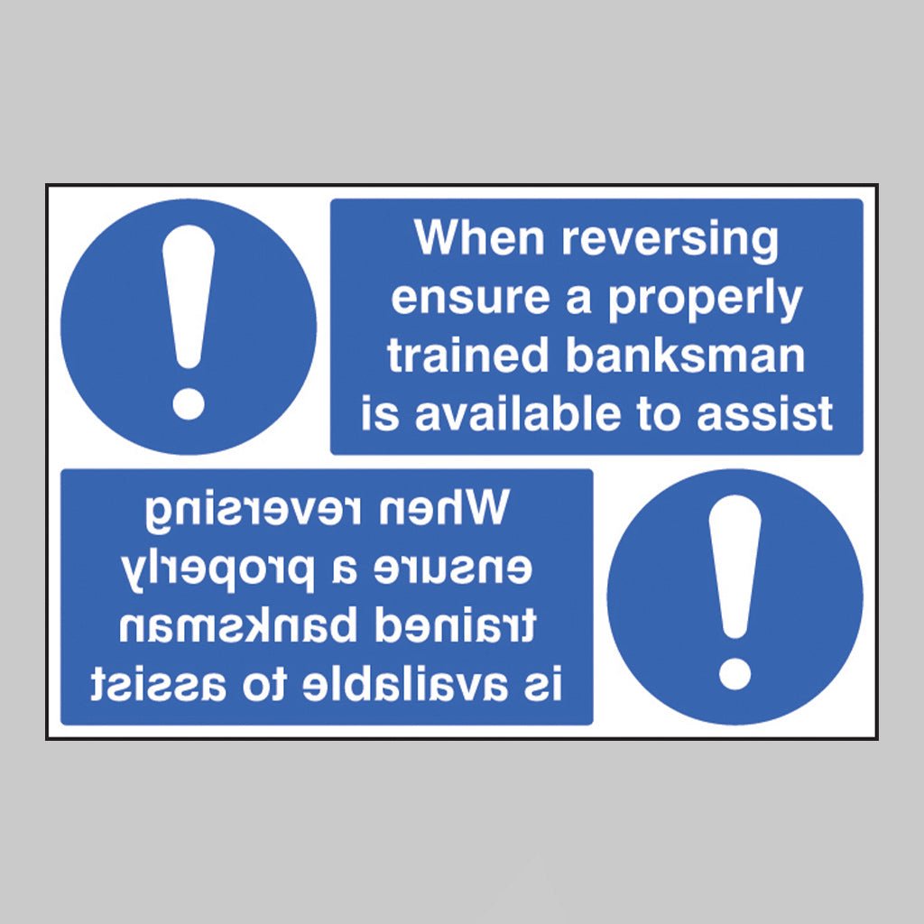 When Reversing Ensure Properly Trained Banksman Available Reflection Sign - Ready Set SuppliedWhen Reversing Ensure Properly Trained Banksman Available Reflection Sign15247P