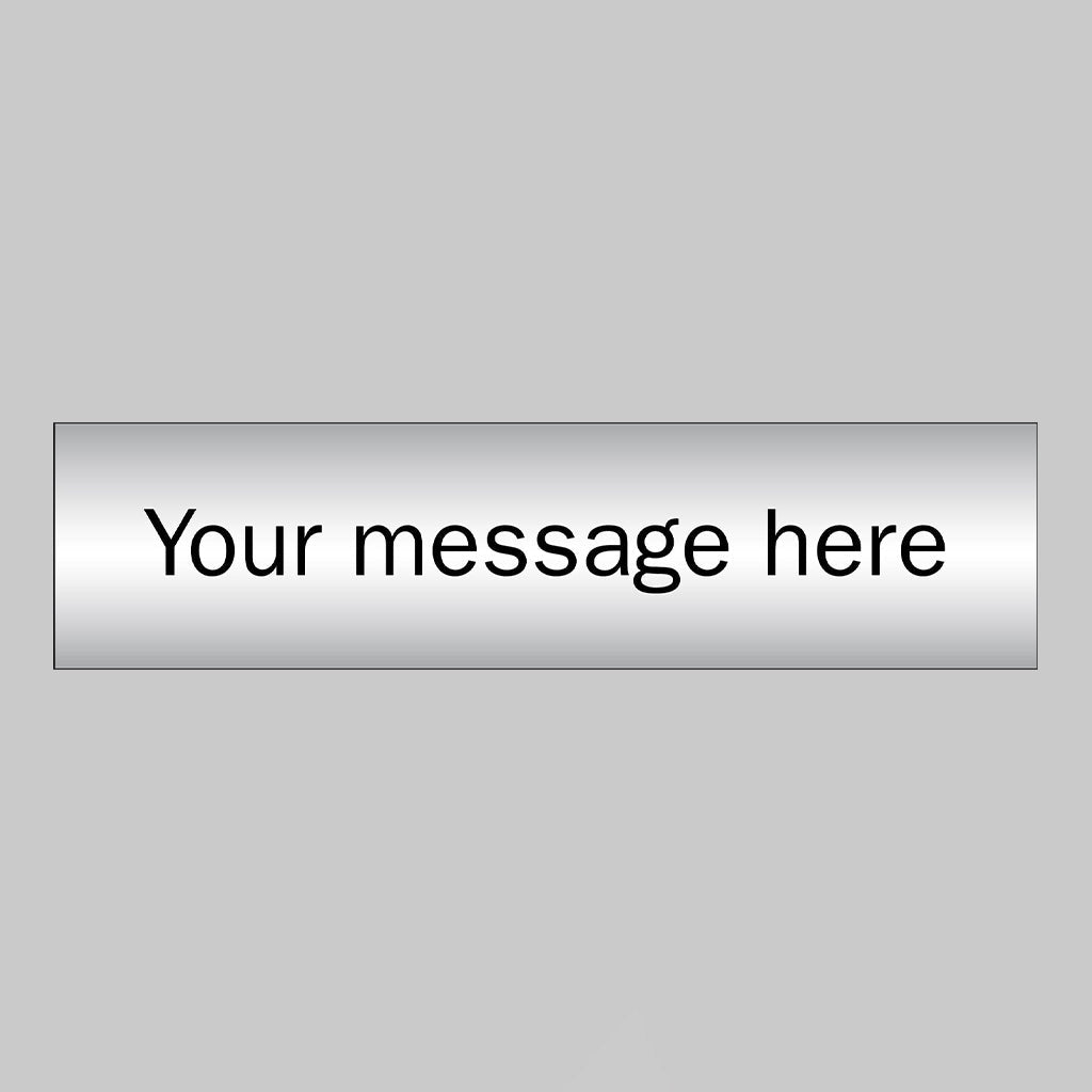 Your Message Here - 3mm Aluminium Composite Brushed Aluminium Effect 140 x 35mm Sign - Ready Set SuppliedYour Message Here - 3mm Aluminium Composite Brushed Aluminium Effect 140 x 35mm Sign58858
