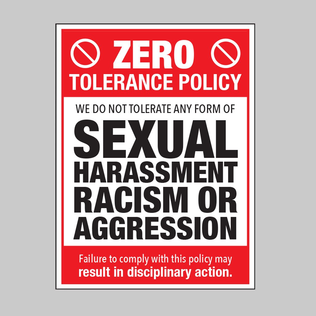 Zero Tolerance Policy - Sexual Harassment, Racism, Aggression Sign - Ready Set SuppliedZero Tolerance Policy - Sexual Harassment, Racism, Aggression SignRigid Plastic17116K